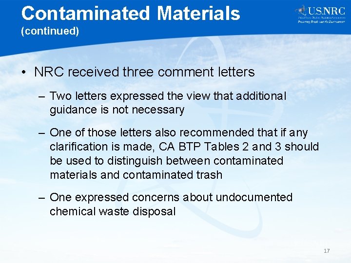Contaminated Materials (continued) • NRC received three comment letters – Two letters expressed the
