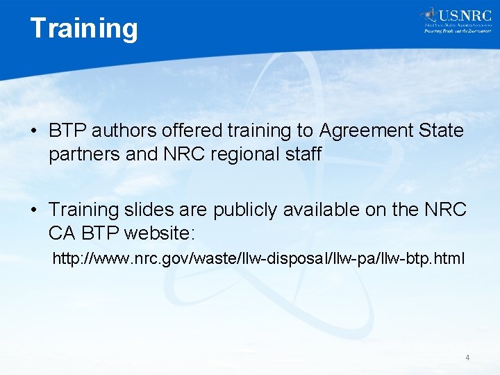 Training • BTP authors offered training to Agreement State partners and NRC regional staff