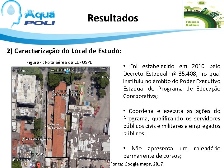 Resultados 2) Caracterização do Local de Estudo: Figura 4: Foto aérea do CEFOSPE •