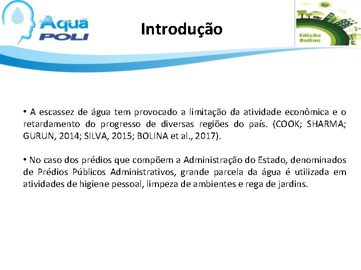 Introdução • A escassez de água tem provocado a limitação da atividade econômica e