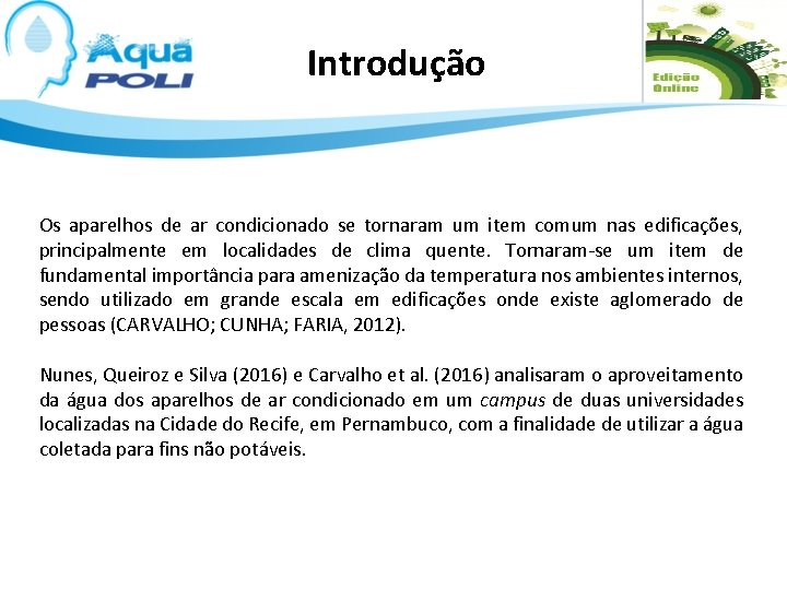 Introdução Os aparelhos de ar condicionado se tornaram um item comum nas edificações, principalmente