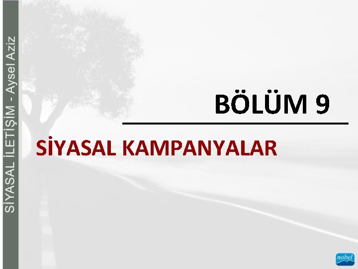 BÖLÜM 9 SİYASAL KAMPANYALAR 