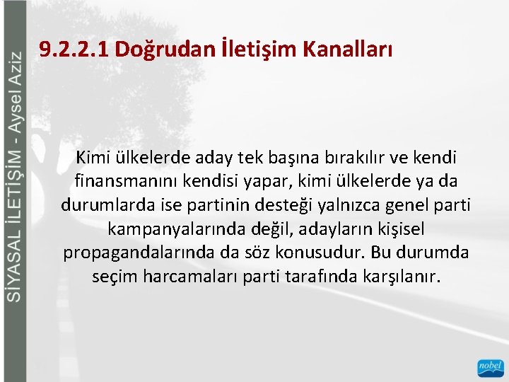 9. 2. 2. 1 Doğrudan İletişim Kanalları Kimi ülkelerde aday tek başına bırakılır ve