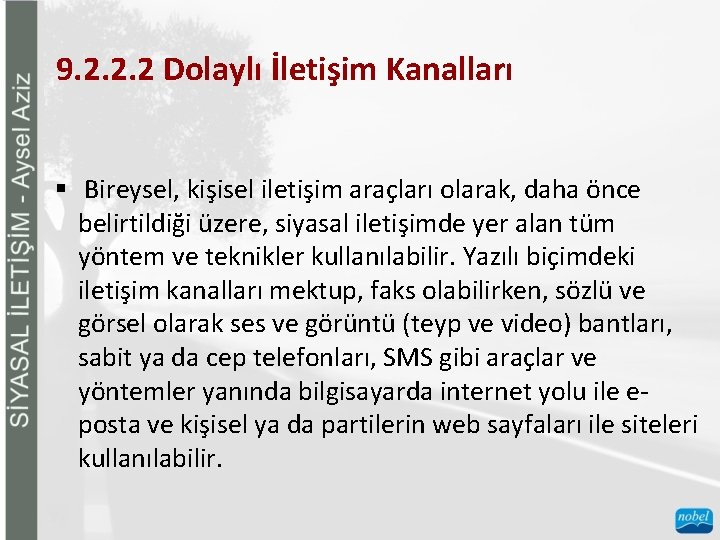 9. 2. 2. 2 Dolaylı İletişim Kanalları § Bireysel, kişisel iletişim araçları olarak, daha