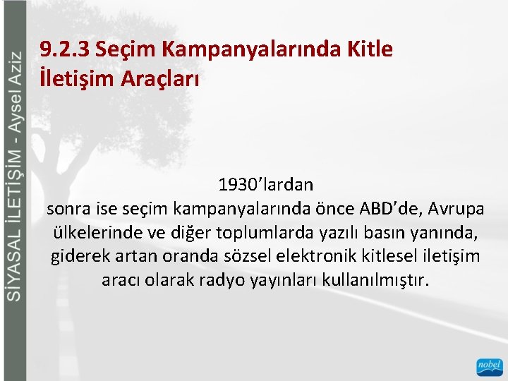 9. 2. 3 Seçim Kampanyalarında Kitle İletişim Araçları 1930’lardan sonra ise seçim kampanyalarında önce