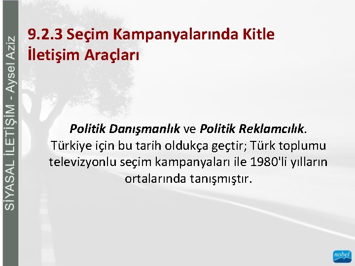 9. 2. 3 Seçim Kampanyalarında Kitle İletişim Araçları Politik Danışmanlık ve Politik Reklamcılık. Türkiye