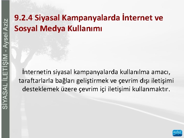 9. 2. 4 Siyasal Kampanyalarda İnternet ve Sosyal Medya Kullanımı İnternetin siyasal kampanyalarda kullanılma