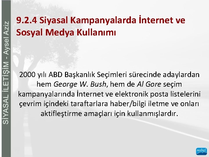 9. 2. 4 Siyasal Kampanyalarda İnternet ve Sosyal Medya Kullanımı 2000 yılı ABD Başkanlık