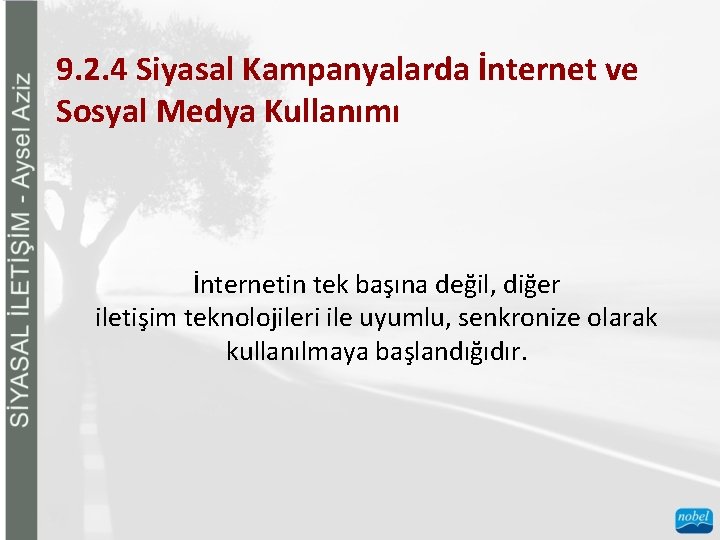 9. 2. 4 Siyasal Kampanyalarda İnternet ve Sosyal Medya Kullanımı İnternetin tek başına değil,