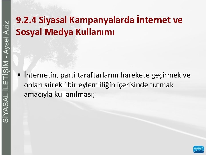 9. 2. 4 Siyasal Kampanyalarda İnternet ve Sosyal Medya Kullanımı § İnternetin, parti taraftarlarını