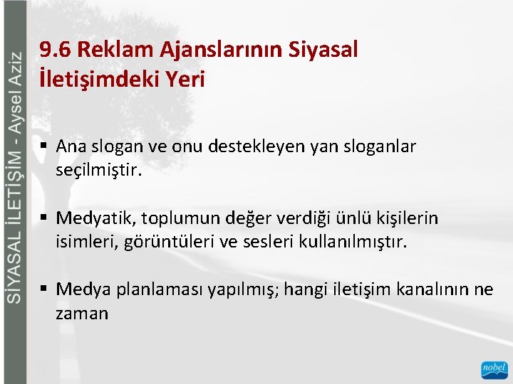 9. 6 Reklam Ajanslarının Siyasal İletişimdeki Yeri § Ana slogan ve onu destekleyen yan