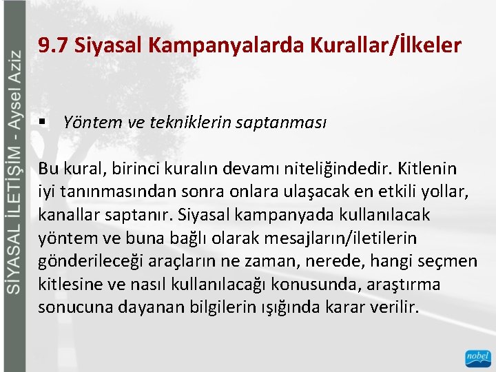 9. 7 Siyasal Kampanyalarda Kurallar/İlkeler § Yöntem ve tekniklerin saptanması Bu kural, birinci kuralın