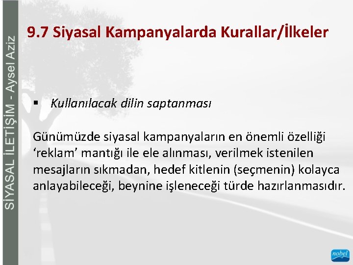 9. 7 Siyasal Kampanyalarda Kurallar/İlkeler § Kullanılacak dilin saptanması Günümüzde siyasal kampanyaların en önemli