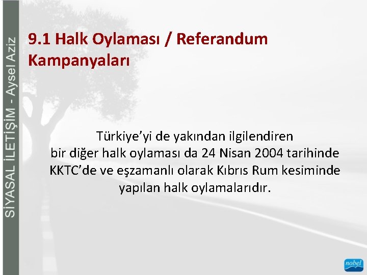 9. 1 Halk Oylaması / Referandum Kampanyaları Türkiye’yi de yakından ilgilendiren bir diğer halk