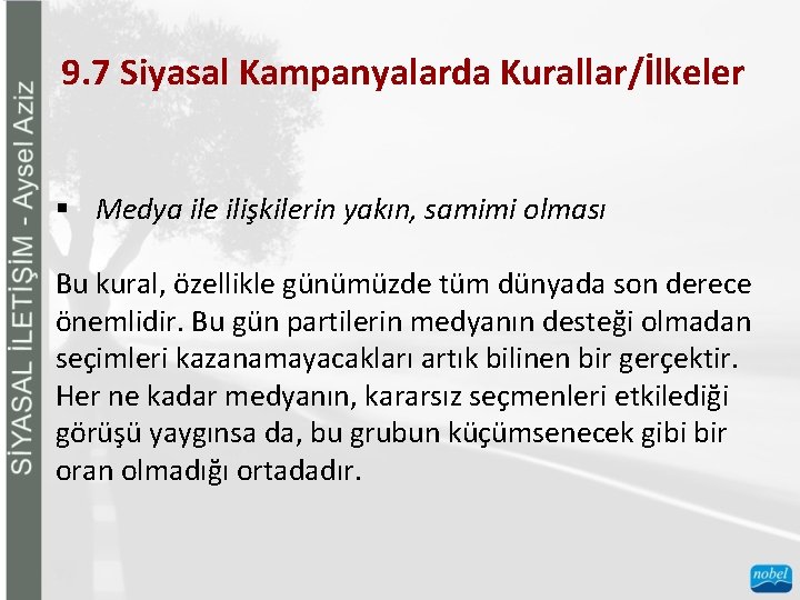 9. 7 Siyasal Kampanyalarda Kurallar/İlkeler § Medya ile ilişkilerin yakın, samimi olması Bu kural,