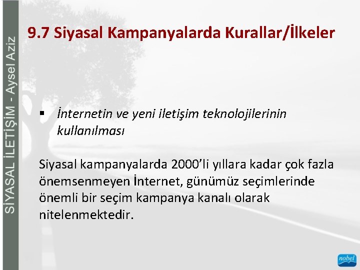 9. 7 Siyasal Kampanyalarda Kurallar/İlkeler § İnternetin ve yeni iletişim teknolojilerinin kullanılması Siyasal kampanyalarda