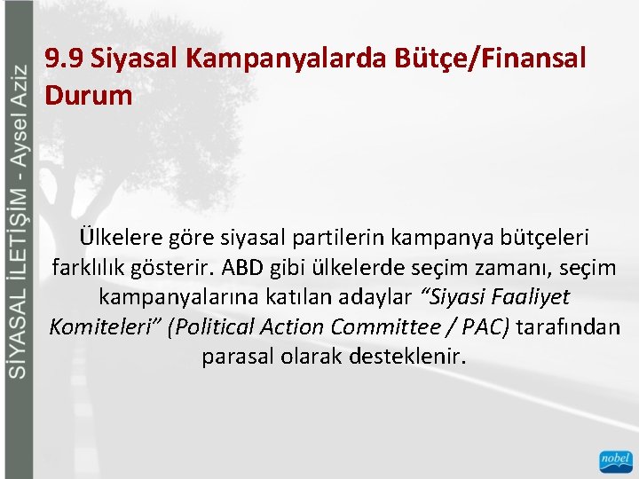 9. 9 Siyasal Kampanyalarda Bütçe/Finansal Durum Ülkelere göre siyasal partilerin kampanya bütçeleri farklılık gösterir.