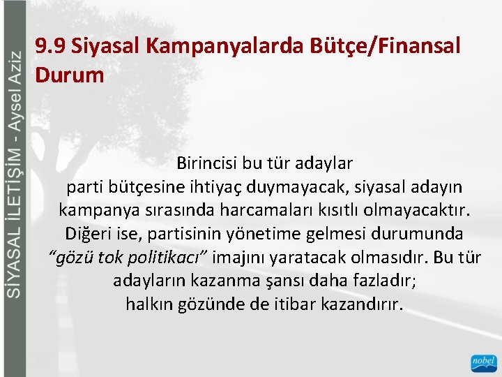 9. 9 Siyasal Kampanyalarda Bütçe/Finansal Durum Birincisi bu tür adaylar parti bütçesine ihtiyaç duymayacak,