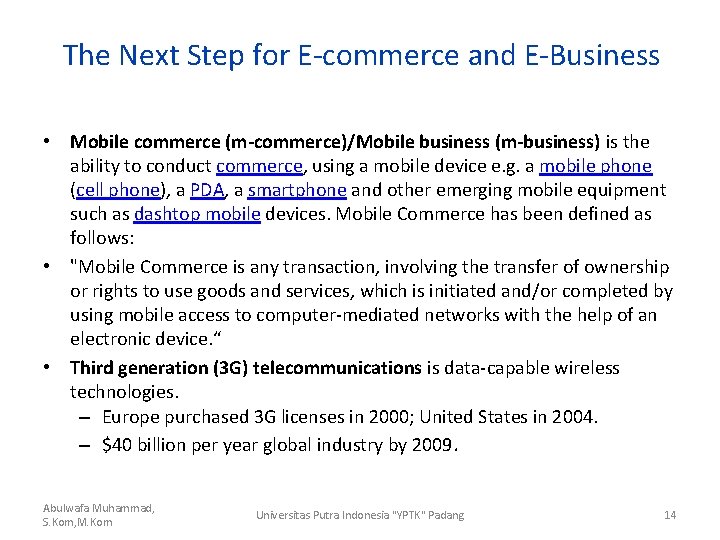 The Next Step for E-commerce and E-Business • Mobile commerce (m-commerce)/Mobile business (m-business) is