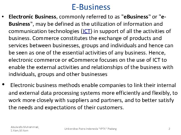 E-Business • Electronic Business, commonly referred to as "e. Business" or "e. Business", may