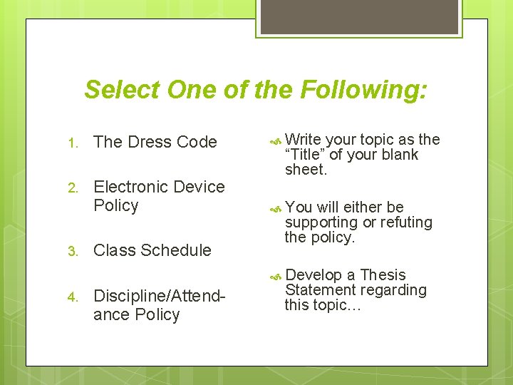 Select One of the Following: 1. The Dress Code Write 2. Electronic Device Policy