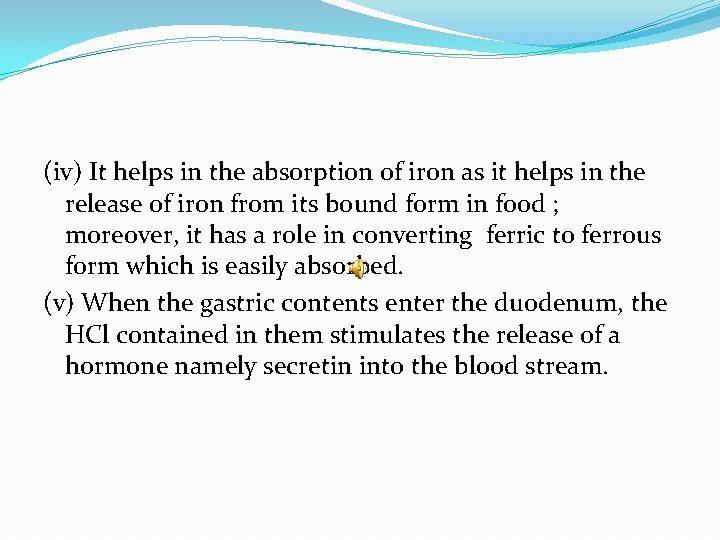 (iv) It helps in the absorption of iron as it helps in the release