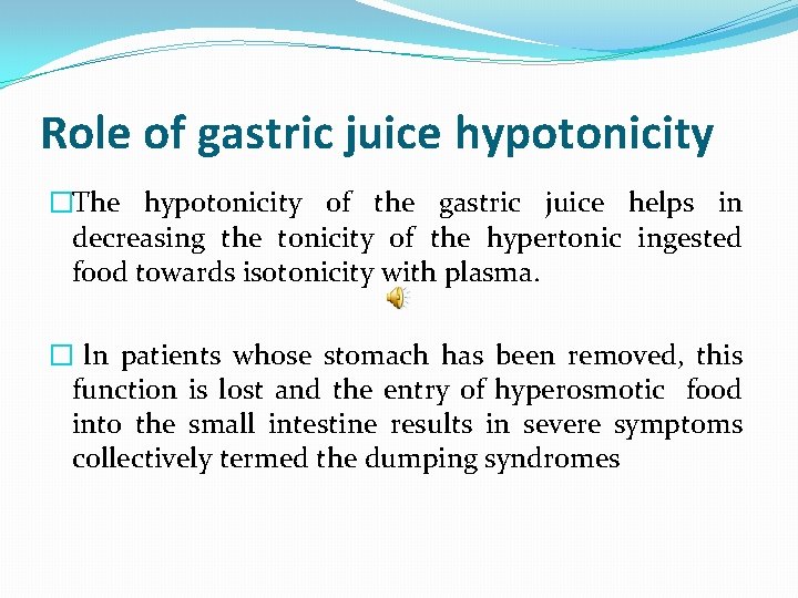 Role of gastric juice hypotonicity �The hypotonicity of the gastric juice helps in decreasing