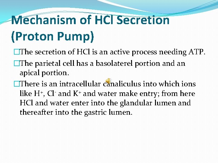 Mechanism of HCl Secretion (Proton Pump) �The secretion of HCl is an active process