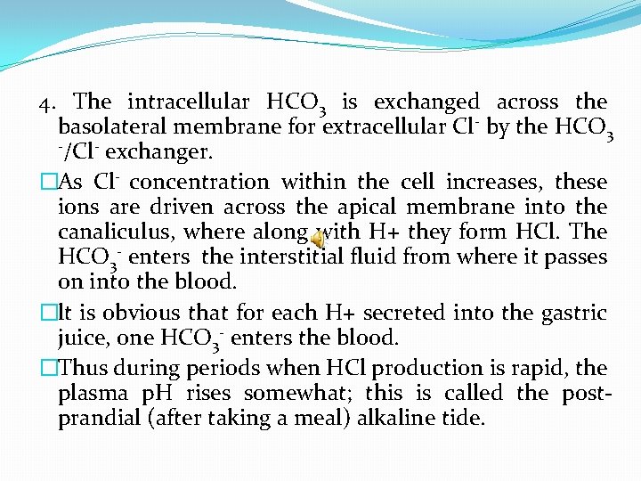 4. The intracellular HCO 3 is exchanged across the basolateral membrane for extracellular Cl-