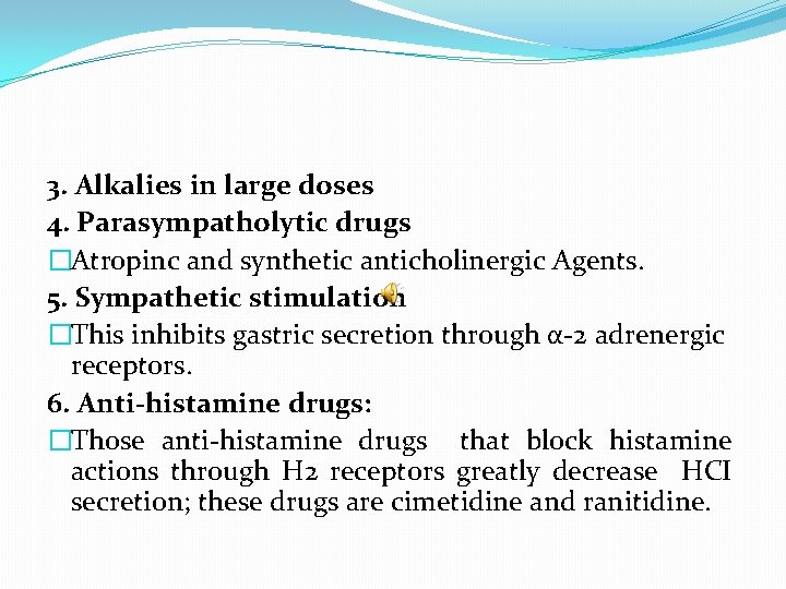 3. Alkalies in large doses 4. Parasympatholytic drugs �Atropinc and synthetic anticholinergic Agents. 5.