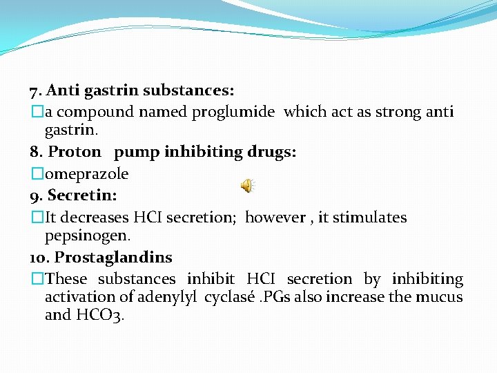 7. Anti gastrin substances: �a compound named proglumide which act as strong anti gastrin.