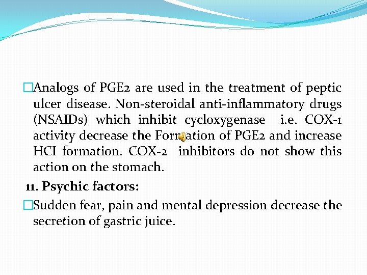 �Analogs of PGE 2 are used in the treatment of peptic ulcer disease. Non-steroidal