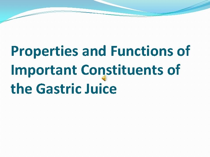 Properties and Functions of Important Constituents of the Gastric Juice 