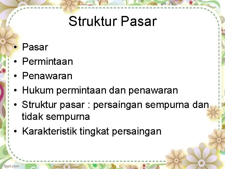 Struktur Pasar • • • Pasar Permintaan Penawaran Hukum permintaan dan penawaran Struktur pasar