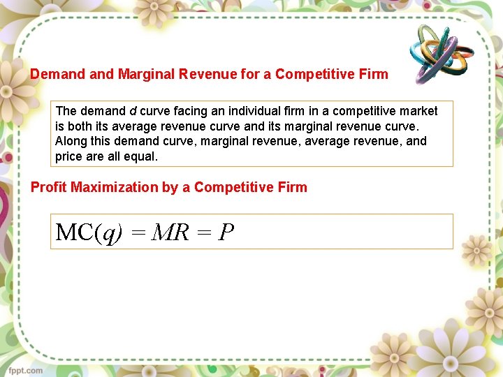 Demand Marginal Revenue for a Competitive Firm The demand d curve facing an individual