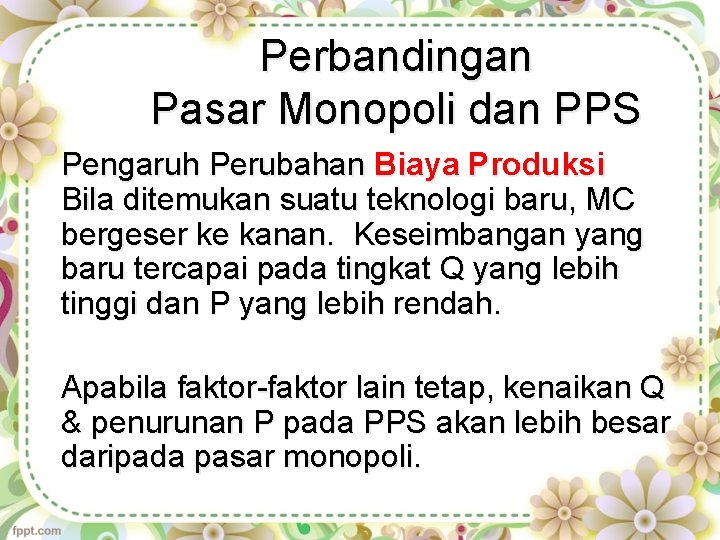 Perbandingan Pasar Monopoli dan PPS Pengaruh Perubahan Biaya Produksi Bila ditemukan suatu teknologi baru,