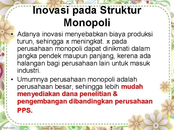 Inovasi pada Struktur Monopoli • Adanya inovasi menyebabkan biaya produksi turun, sehingga meningkat. pada