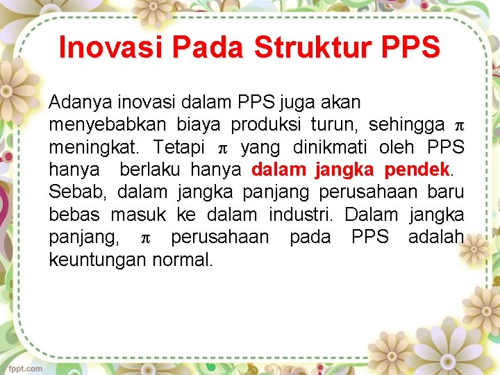 Inovasi Pada Struktur PPS Adanya inovasi dalam PPS juga akan menyebabkan biaya produksi turun,