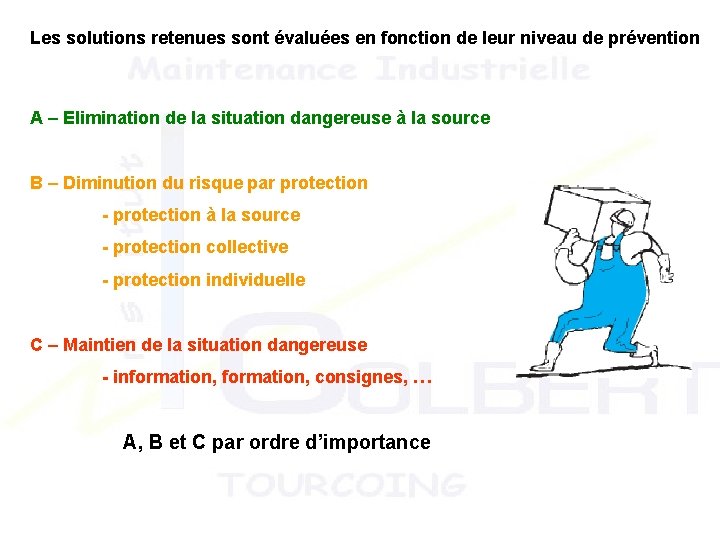 Les solutions retenues sont évaluées en fonction de leur niveau de prévention A –