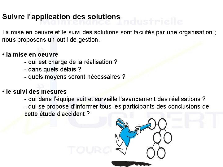 Suivre l’application des solutions La mise en oeuvre et le suivi des solutions sont