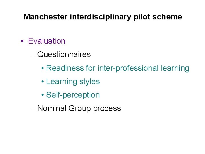 Manchester interdisciplinary pilot scheme • Evaluation – Questionnaires • Readiness for inter-professional learning •