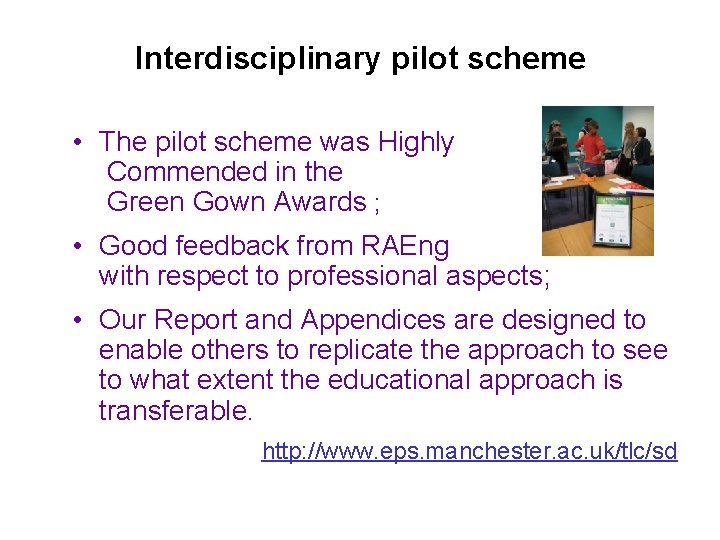 Interdisciplinary pilot scheme • The pilot scheme was Highly Commended in the Green Gown