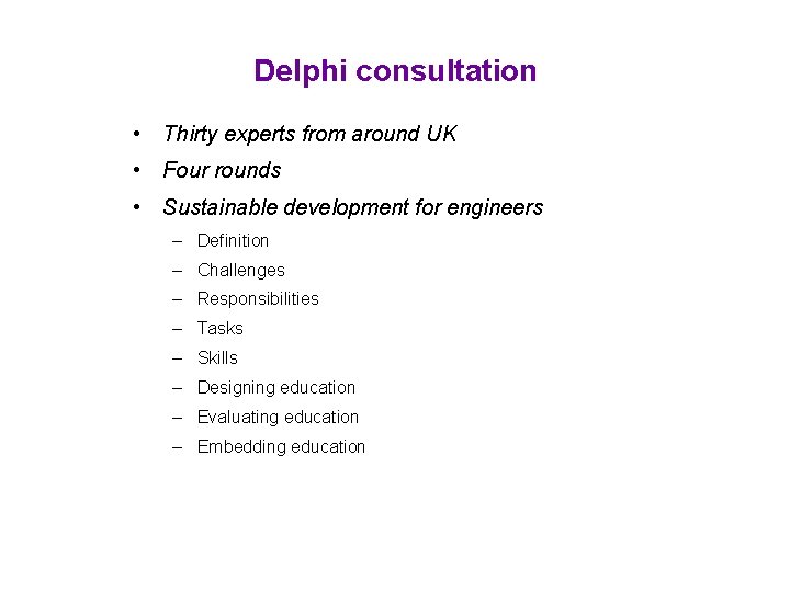 Delphi consultation • Thirty experts from around UK • Four rounds • Sustainable development