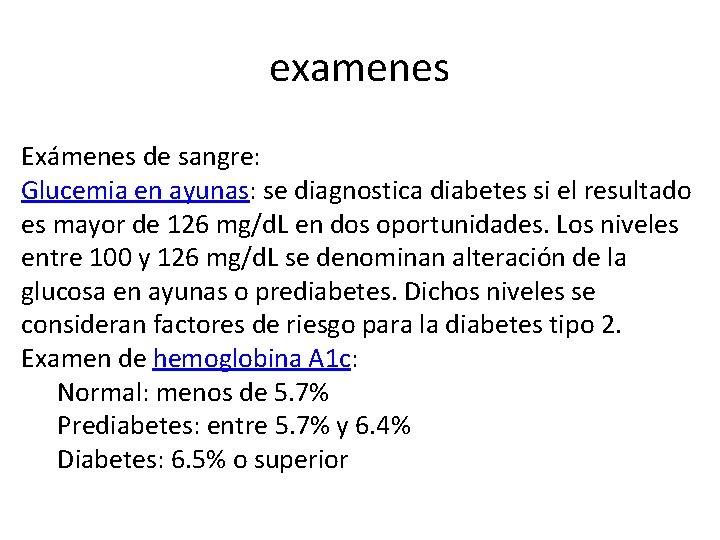 examenes Exámenes de sangre: Glucemia en ayunas: se diagnostica diabetes si el resultado es