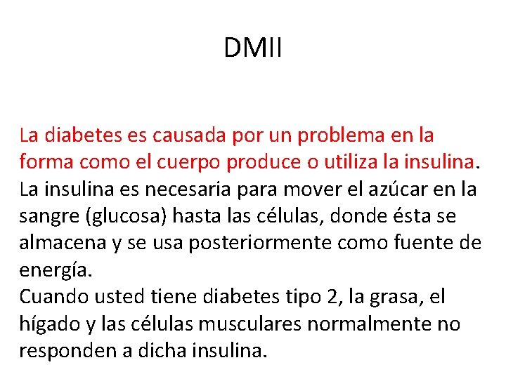 DMII La diabetes es causada por un problema en la forma como el cuerpo