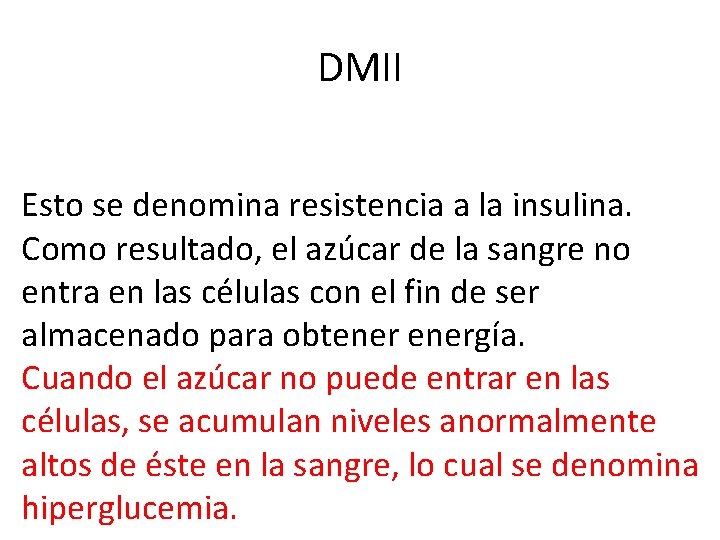 DMII Esto se denomina resistencia a la insulina. Como resultado, el azúcar de la