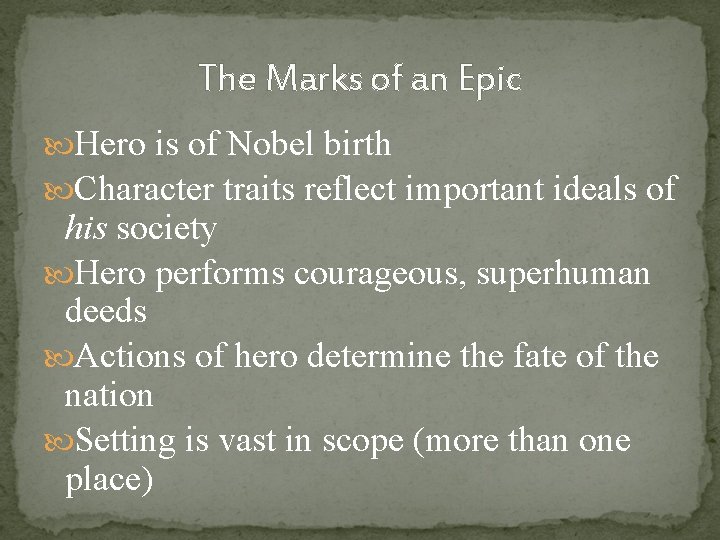 The Marks of an Epic Hero is of Nobel birth Character traits reflect important