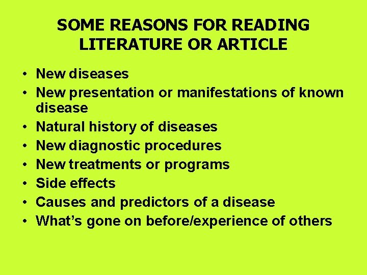 SOME REASONS FOR READING LITERATURE OR ARTICLE • New diseases • New presentation or