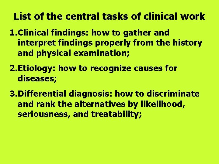 List of the central tasks of clinical work 1. Clinical findings: how to gather