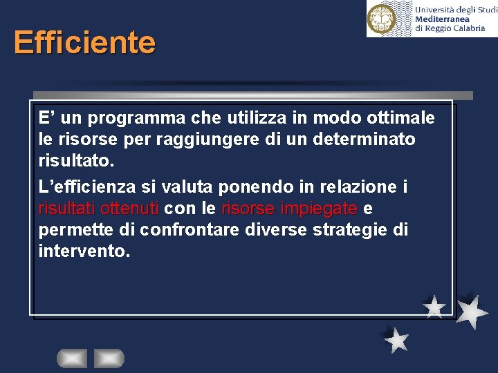 Efficiente E’ un programma che utilizza in modo ottimale le risorse per raggiungere di